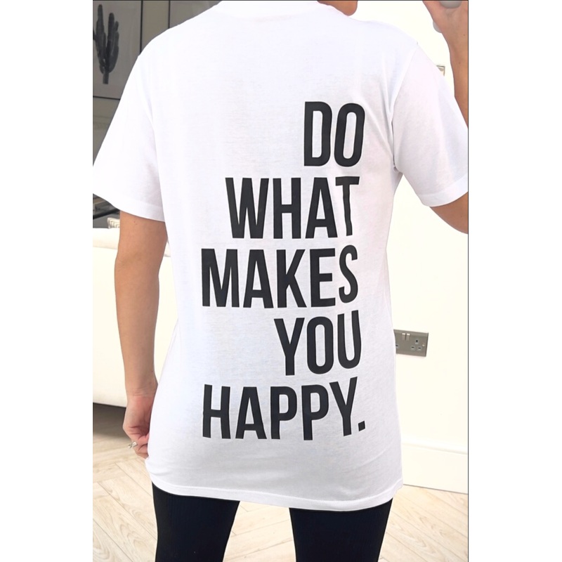 What makes you happy white printed tee